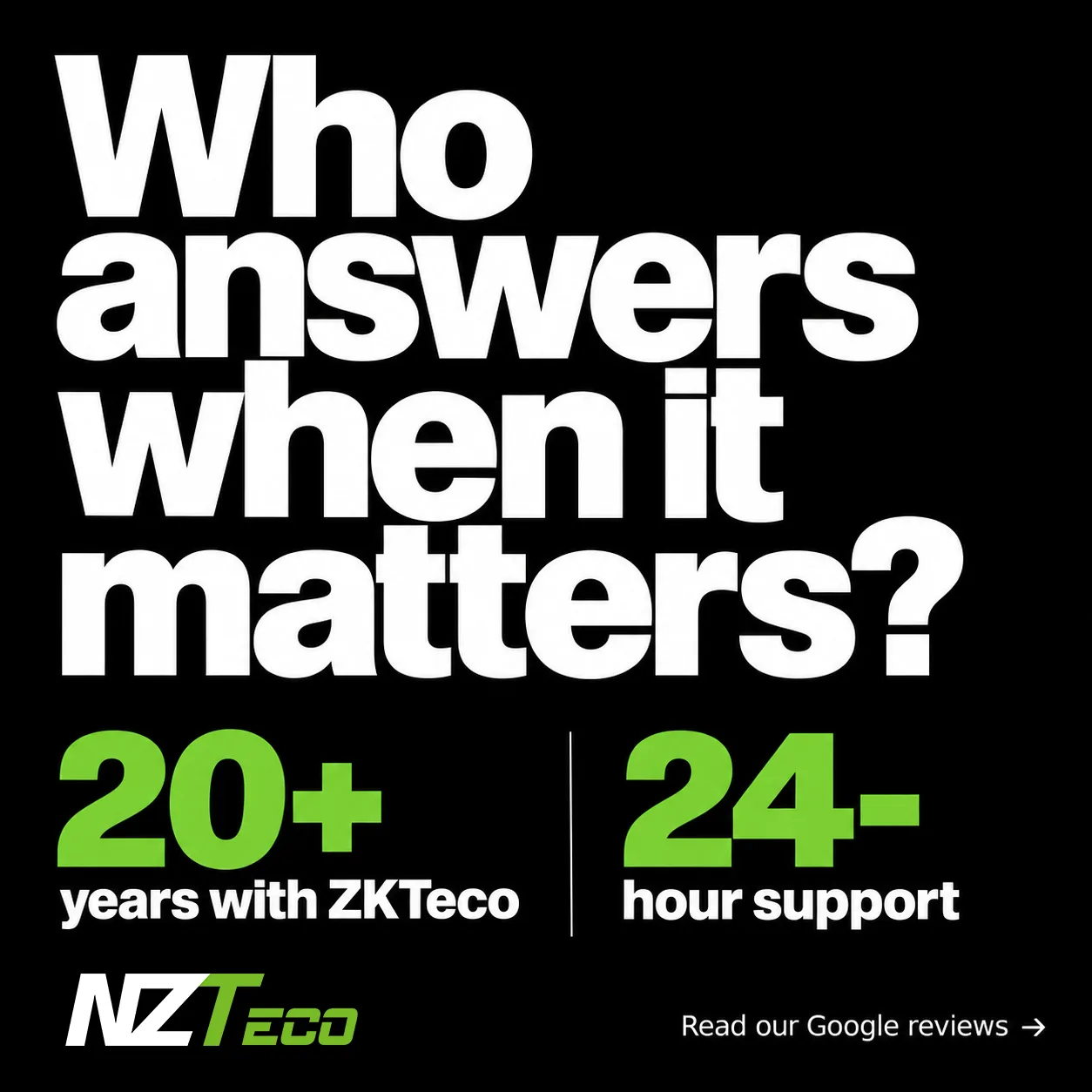 NZTeco: “Who answers when it matters?” 20+ years with ZKTeco, 24-hour support. Read our Google reviews.